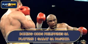 Boxing Odds Philippines sa PLAYTIME | Gabay sa Pagtaya